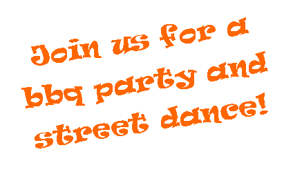 Text Box: Join us for a bbq party and street dance!